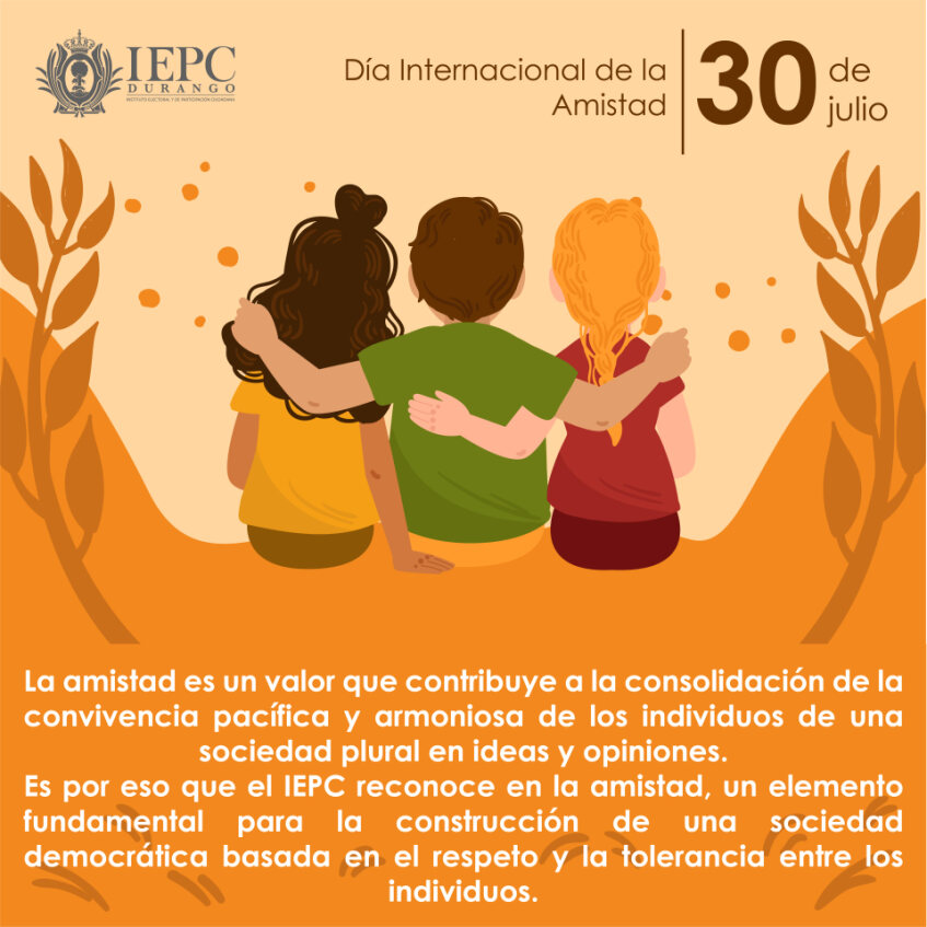 Día Internacional de la Amistad | La amistad es un valor que contribuye a la consolidación de la convivencia pacífica y armoniosa de los individuos de una sociedad plural en ideas y opiniones.