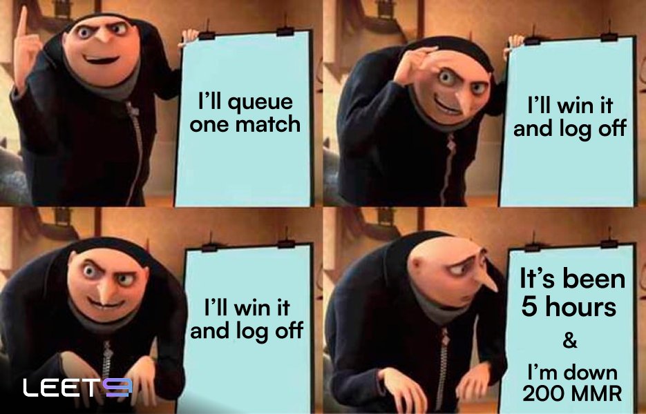 TeamLeet9's tweet image. The grind never ends.
Only my MMR does.