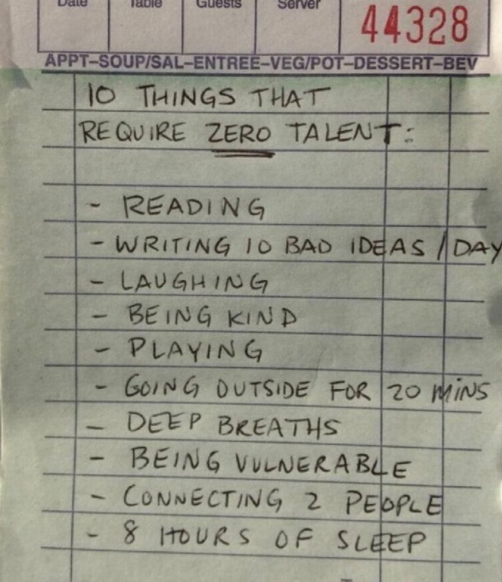10 things that require discipline, not talent:

• reading
• writing down your thoughts
• being kind
• laughing loudly
• playing
• spending time outside
• eating healthier
• being honest 
• sleeping more
• keeping in touch with friends
• saying ‘thank you’ and please