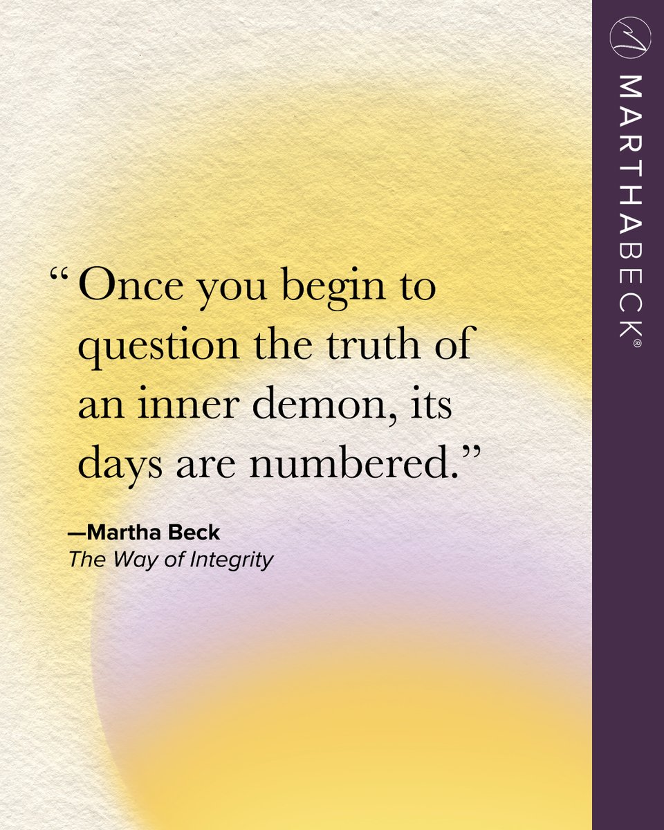 Once you begin to question the truth of an inner demon, its days are numbered.

—Martha Beck, The Way of Integrity
marthabeck.com/the-way-of-int…