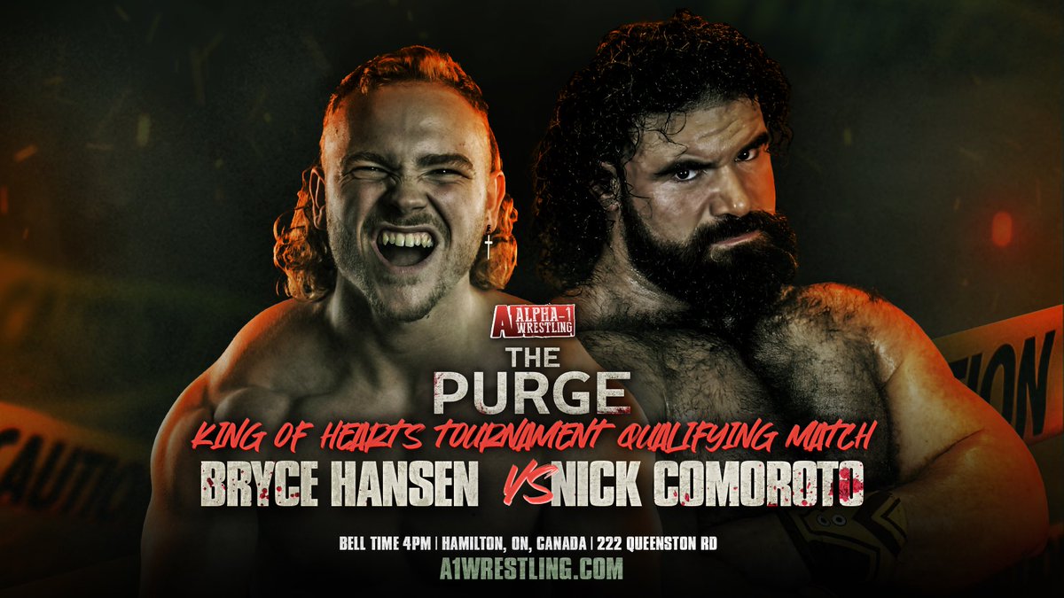 Alpha-1 Wrestling (@a1wrestling) on Twitter photo 🚨MATCH ANNOUNCEMENT🚨
<a href="/thebrycehansen/">Bryce Hansen ブライス・ハンセン</a> vs <a href="/Mr_Freakbeast/">Nick Comoroto</a>
Winner qualifies for the King of Hearts Tournament on Sept 14th 👑
THE PURGE IS 10 DAYS AWAY!
GET YOUR TICKETS NOW! All info is on our website 🎟️
222 Queenston Rd Hamilton ON 🇨🇦
4:00PM ET
Watch LIVE <a href="/HighspotsWN/">Highspots.TV</a> 📺 🚨MATCH ANNOUNCEMENT🚨
<a href="/thebrycehansen/">Bryce Hansen ブライス・ハンセン</a> vs <a href="/Mr_Freakbeast/">Nick Comoroto</a>
Winner qualifies for the King of Hearts Tournament on Sept 14th 👑
THE PURGE IS 10 DAYS AWAY!
GET YOUR TICKETS NOW! All info is on our website 🎟️
222 Queenston Rd Hamilton ON 🇨🇦
4:00PM ET
Watch LIVE <a href="/HighspotsWN/">Highspots.TV</a> 📺