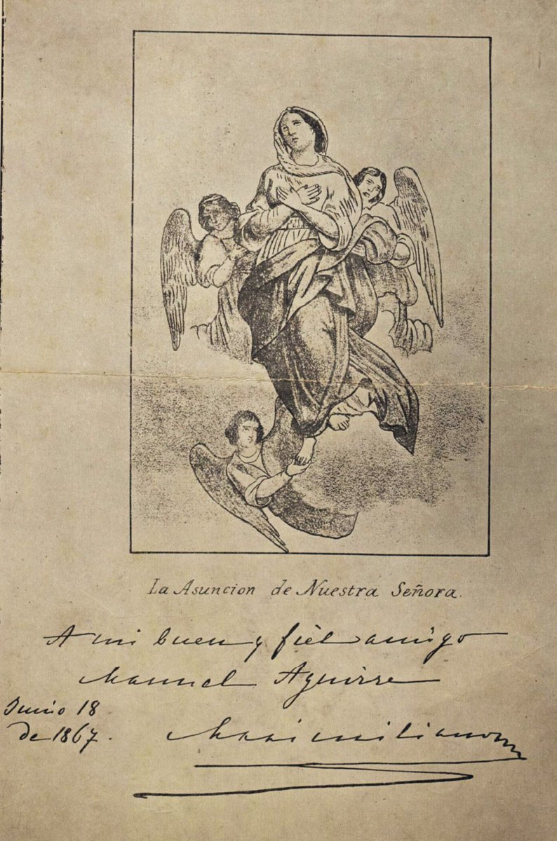 Virgen de la Asunción dedicada a Manuel Aguirre, Ministro de Instrucción Pública y de Cultos durante el Segundo Imperio, por parte de Maximiliano de Habsburgo, días antes de su fusilamiento.

Documento que tal vez sea del interés de nuestro querido <a href="/CronistadeCorte/">Estudios del Segundo Imperio</a> <a href="/austriainmx/">Embajada de Austria en México 🇦🇹🇲🇽</a>