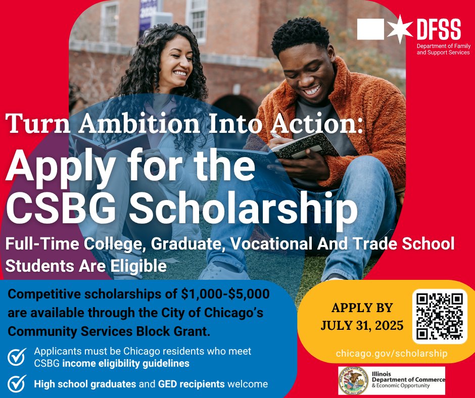 ChiFamSupport's tweet image. Studying full-time this fall? 📝 📗 🎒 🎓
College, graduate, vocational and trade school students enrolled full-time or for 12 credit hours at an accredited institution can apply for competitive CSBG scholarships of $1,000-$5,000.
Apply by July 31: chicago.gov/scholarship