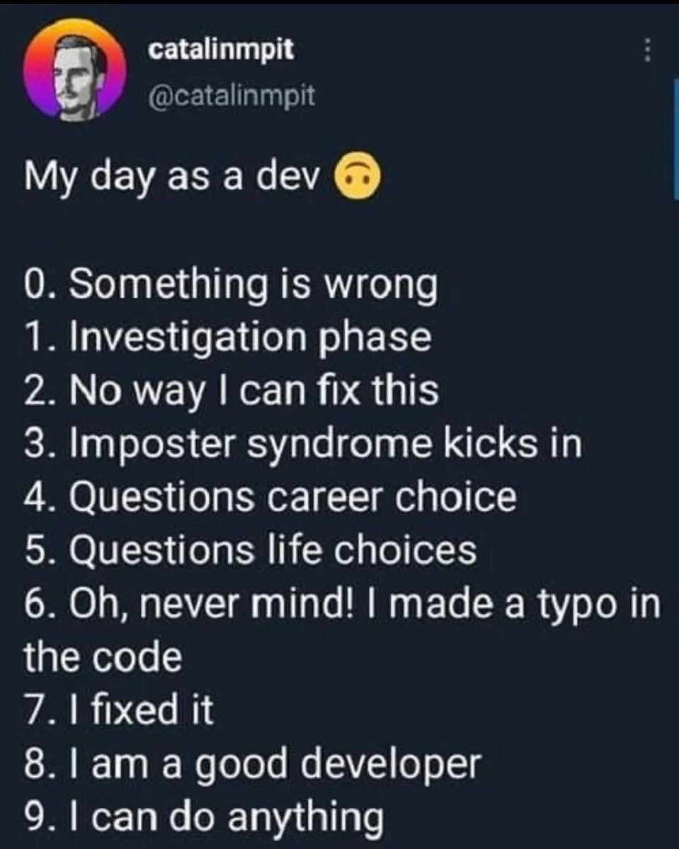 This is the story of imposter syndrome hahah. Literally every day I go through these same 10 steps.