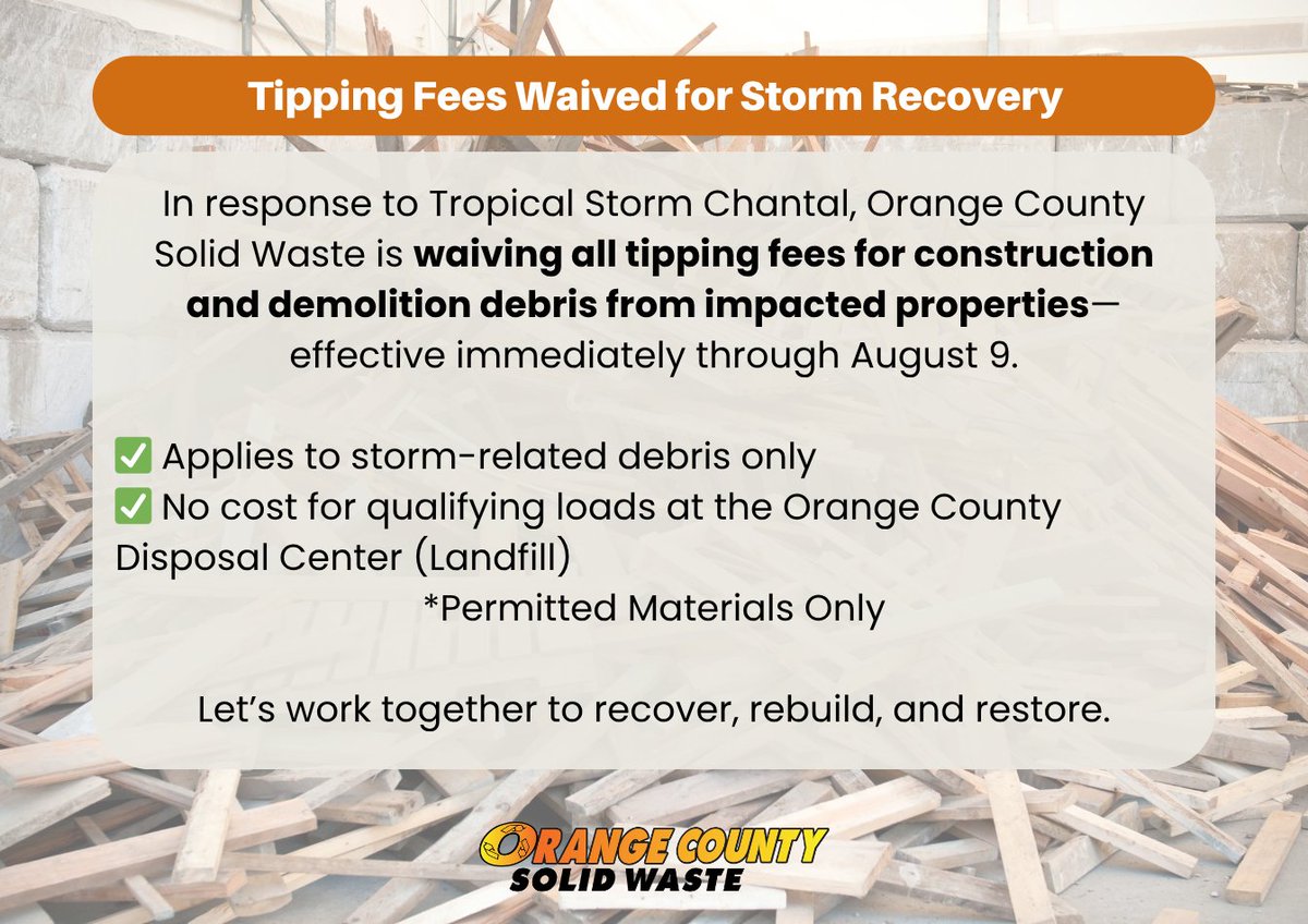 Orange County Solid Waste is waiving all tipping fees for construction and demolition debris from impacted properties—effective now thru Aug 9.
✅ Applies to storm-related debris only
✅ No cost for qualifying loads at the Orange County Disposal Center. *Permitted Materials Only
