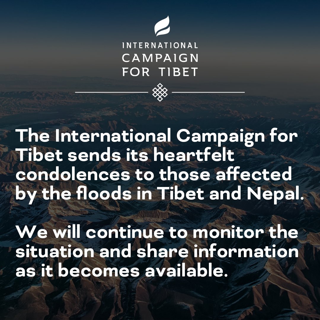 The International Campaign for Tibet sends its heartfelt condolences to those affected by the floods in Tibet and Nepal. We will continue to monitor the situation and share information as it becomes available.