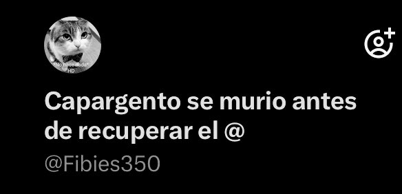 Hasta siempre “Capargento se murió antes de recuperar el @“ Fuiste el mejor chiste que se me ocurrió