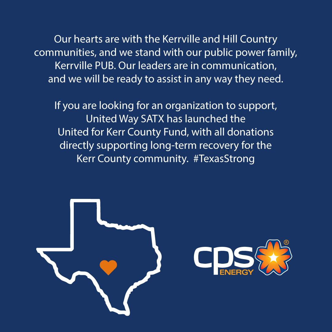 Our hearts are with the Kerrville and Hill Country communities, and we stand with our public power family, <a href="/KerrvillePUB/">KPUB</a>. Our leaders are in communication, and we will be ready to assist in any way they need.  

If you are looking for an organization to support, <a href="/UnitedWaySATX/">United Way of SATX</a>