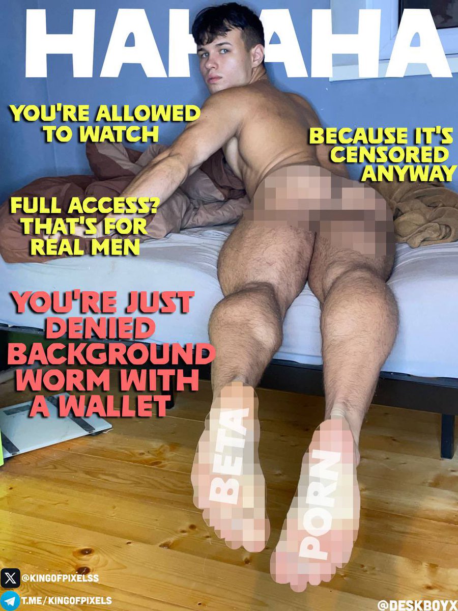 Go ahead, look all you want, loser.
You won’t see shit because pixelated for a reason.

You’re not meant to have it.
You’re meant to send, beg, and stay denied forever.