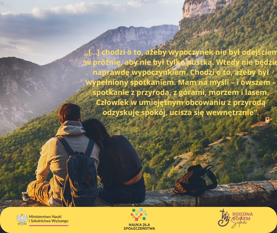 Wakacje to czas odpoczynku, ale także spotkań. I to nie tylko spotkań z drugim człowiekiem, jak przypominał papież Jan Paweł II 🙂