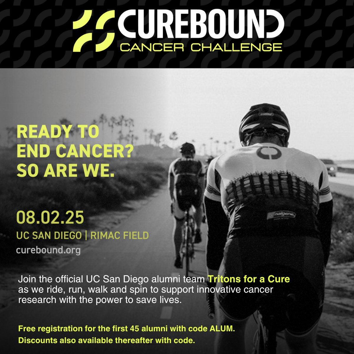 UCSDalumni's tweet image. Alumni: Join us in support of the @Curebound_OFCL Cancer Challenge Saturday, August 2 on RIMAC Field at UC San Diego. Cycle, run, walk, or spin with Team Tritons. 🔱
Registration fees are free for the first 45 alumni with promo code ‘ALUM’ ➡️ bit.ly/3FVjTGt