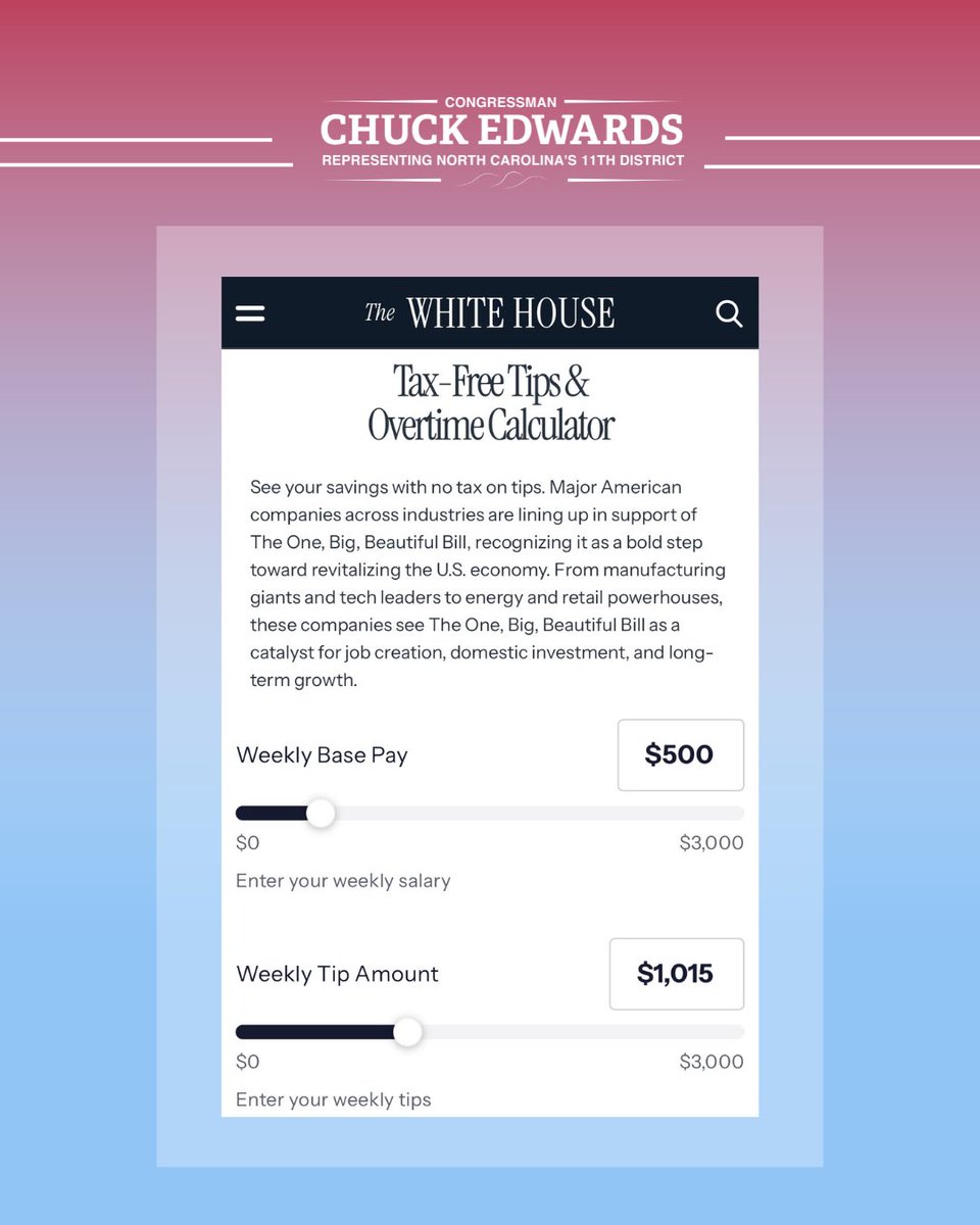 Congressman Chuck Edwards (@repchuckedwards) on Twitter photo The <a href="/WhiteHouse/">The White House</a> has a Tax-Free Tips & Overtime Calculator for everyone to check out their savings from the reconciliation bill. Visit whitehouse.gov/obbb to see how much you’re saving! The <a href="/WhiteHouse/">The White House</a> has a Tax-Free Tips & Overtime Calculator for everyone to check out their savings from the reconciliation bill. Visit whitehouse.gov/obbb to see how much you’re saving!