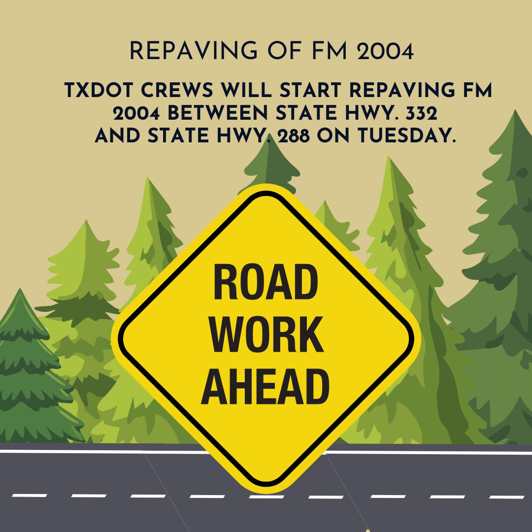 REPAVING FM 2004 TO BEGIN | TxDot crews will begin repaving FM 2004 on Tuesday, July 15.  The highway will be repaved between State Hwy. 332 and State Hwy. 288. To view or learn more about the project, visit the TxDot Project Tracker at txdot.gov/projects/proje…