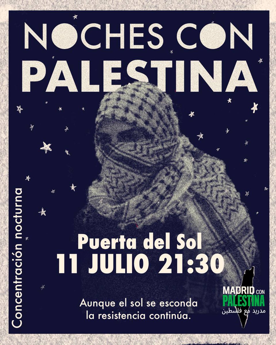Vespertina (@vespertina1) on Twitter photo 🇵🇸 CONCENTRACIÓN NOCTURNA 🇵🇸
🗓 Viernes 11 de julio
🕤21:30
📍 Puerta del Sol
Aunque el sol se esconda la resistencia continúa.
PALESTINA LIBRE DEL RIO AL MAR
#siempreconlaresistenciapalestina
IG: <a href="/madridconpalest/">Madrid con Palestina</a>ina
TW: @madridconpalest
TG: t.me/madridconpales… 🇵🇸 CONCENTRACIÓN NOCTURNA 🇵🇸
🗓 Viernes 11 de julio
🕤21:30
📍 Puerta del Sol
Aunque el sol se esconda la resistencia continúa.
PALESTINA LIBRE DEL RIO AL MAR
#siempreconlaresistenciapalestina
IG: <a href="/madridconpalest/">Madrid con Palestina</a>ina
TW: @madridconpalest
TG: t.me/madridconpales…