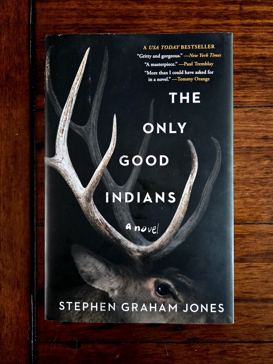 Currently reading: THE ONLY GOOD INDIANS, by Stephen Graham Jones