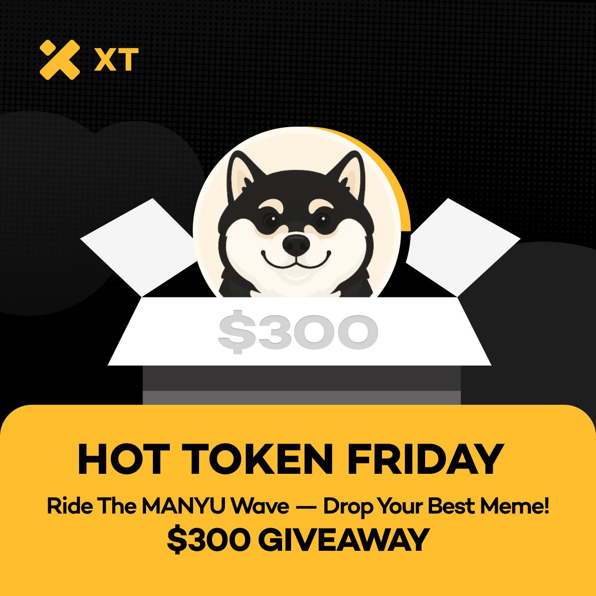 XTexchange's tweet image. 🔥 It’s HOT TOKEN FRIDAY and $MANYU is making waves! @ManyuShiba 

Got meme skills? 🎯 Show us what you’ve got. 🌊 Ride the MANYU wave &amp;amp; win your share of $300!

🔁 Follow, Like, RT &amp;amp; tag your crew
✅ Register a new account via xt.com/en/accounts/re…
💥 Drop your funniest meme &amp;amp;…