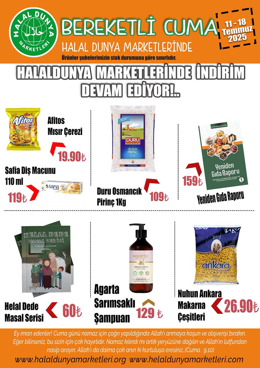 BU HAFTAKİ BEREKETLİ CUMADA BİR BAŞKA ÜRÜN GURUBUNUN KAMPANYASINI BAŞLATIYORUZ

HALAL DÜNYA MARKETLERİNDE: 11 - 18 Temmuz 2025 BÜYÜK İNDİRİM GÜNLERİ
gidaraporu.com/onsekiz-temmuz…