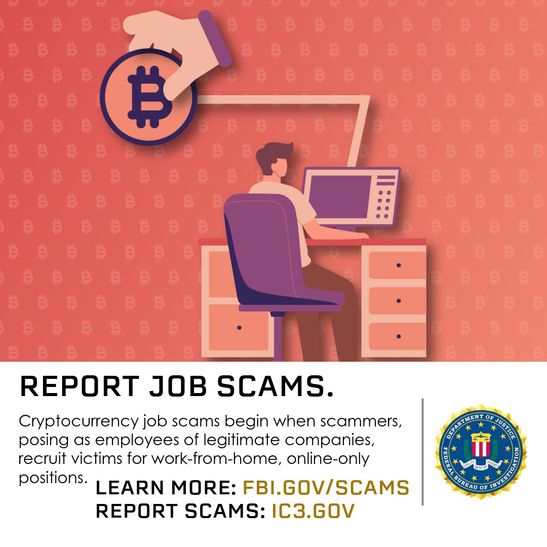 Cryptocurrency job scams begin when scammers, masquerading as employees of legitimate companies, recruit victims for work-from-home, online-only positions. Learn how to spot and avoid crypto job scams: fbi.gov/how-we-can-hel…. 

Report it at ic3.gov