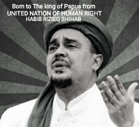 Destination for Republic of Timur Leste born The king of Papua from United Nation of Human Right Habib Rizieq Shihab to cleaning up area Human Right