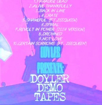 DoylerQuotes's tweet image. 🚨 DOYLER DEMO TAPES TRACKLIST 🚨
👤 @RICINDOYLER 👤
PARADISE DEAD.
BACK IN LINE.
CRATE.
SHAMEFUL (FT.ZEEQUEEN)
SPIRAL
DROWNED
NOT LOVE
CERTAIN SORROWS
COMING SOON 🔜 👀