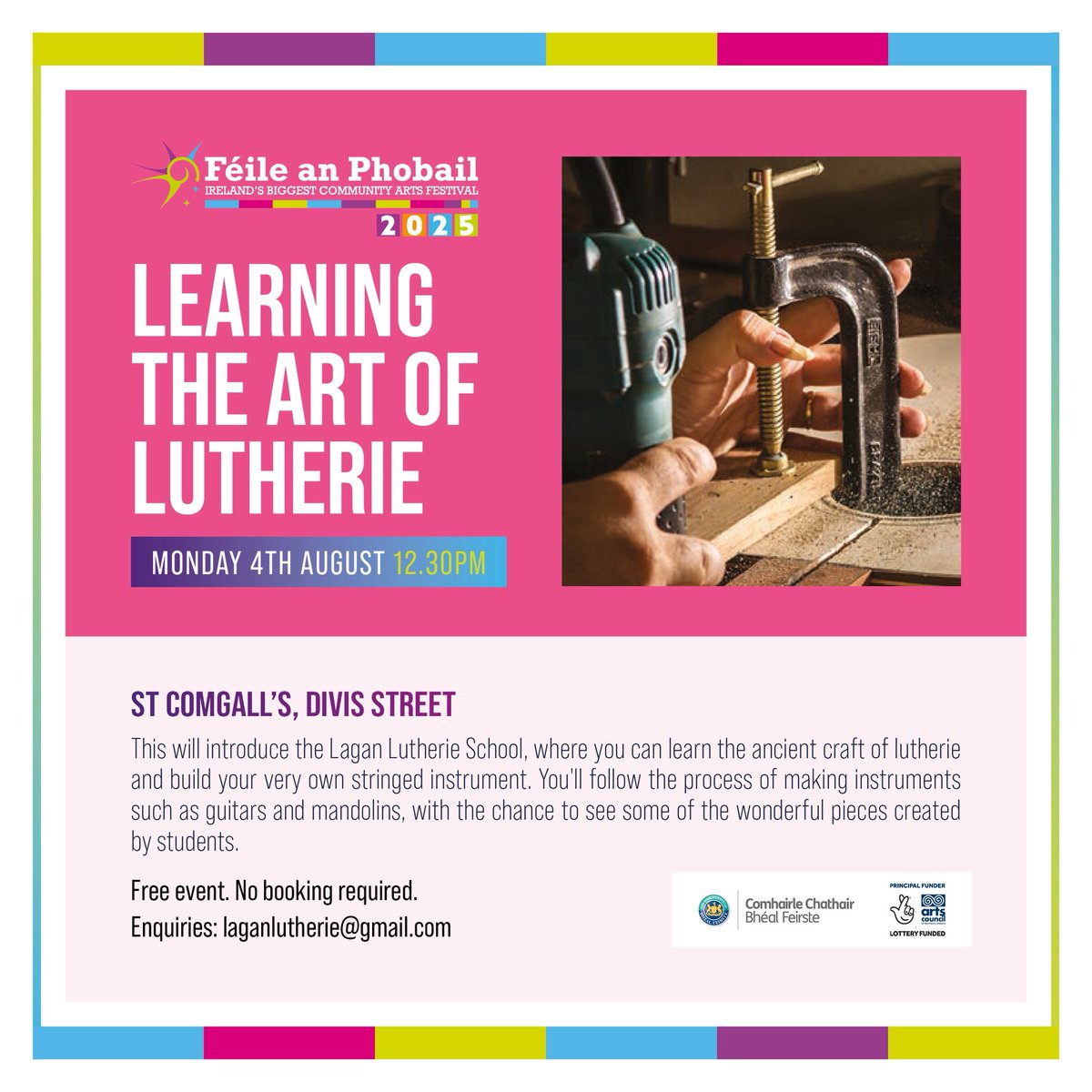 LEARNING THE ART OF LUTHERIE

📆Monday 4th August 12.30pm

📍St Comgalls, Divis Street

Learn the ancient craft of Lutherie and build your very own stringed instrument.