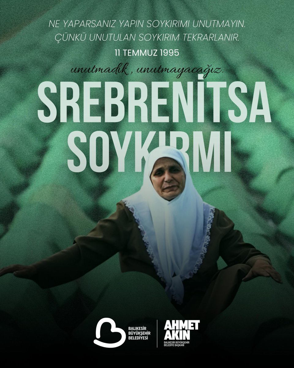 2. Dünya Savaşı sonrası Avrupa’da yaşanan en karanlık olaylardan biri olan Srebrenitsa Soykırımı’nda hayatını kaybeden 8.372 Boşnak vatandaşımızı rahmetle anıyorum.

Bu büyük acıyı unutmadık, unutturmayacağız.