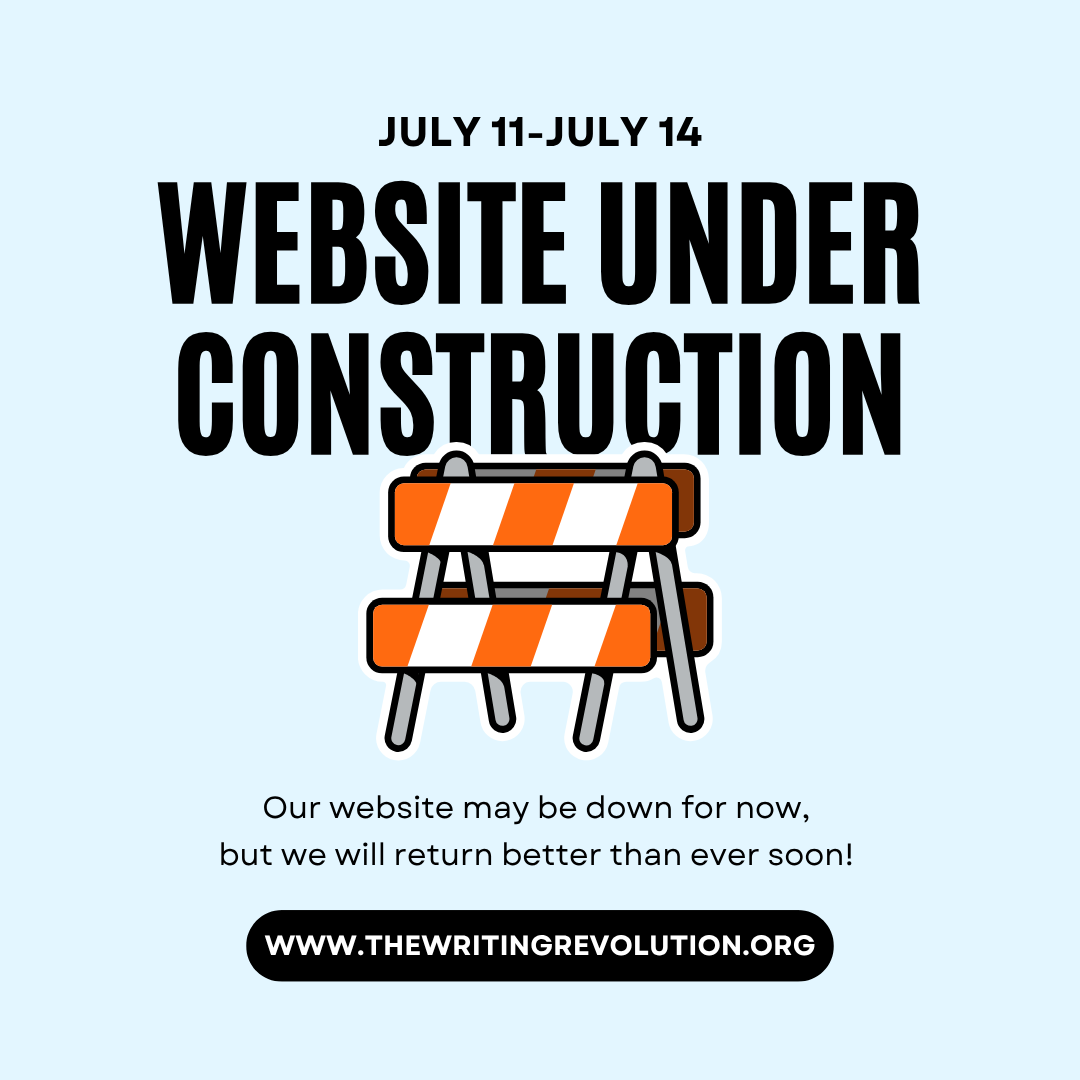 TheWritingRevol's tweet image. Our current website will be temporarily unavailable from 12:00 AM EDT on Friday, July 11 through 12:00 AM EDT on Tuesday, July 15. We are grateful for your patience as we build a better experience for you with new, meaningful ways to be part of the Writing Revolution.
As always…