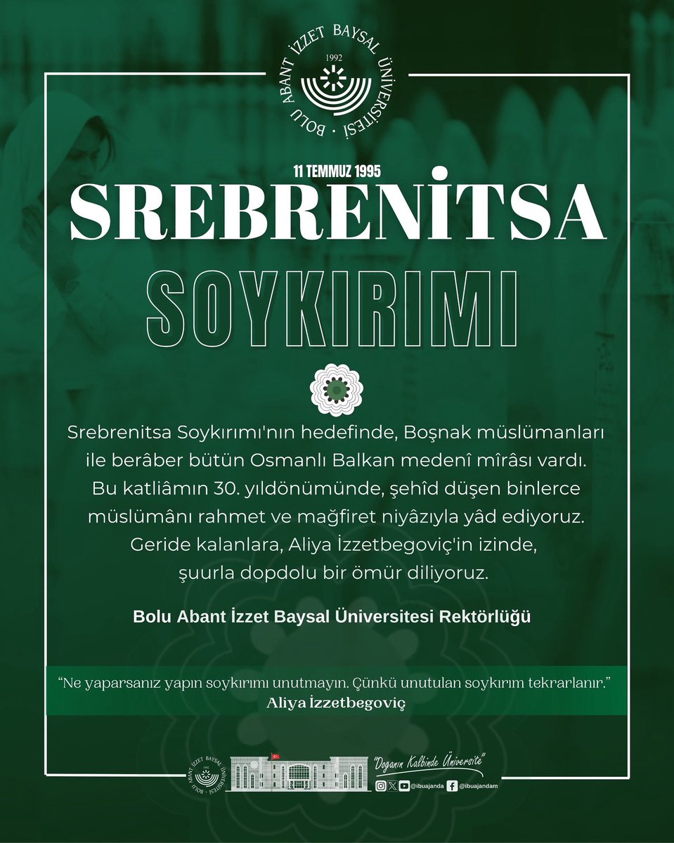 Srebrenitsa Soykırımı’nın 30. yıldönümünde, şehîd düşen binlerce müslümânı rahmet ve mağfiret niyâzıyla yâd ediyoruz. Geride kalanlara, Aliya İzzetbegoviç’in izinde, şuurla dopdolu bir ömür diliyoruz.