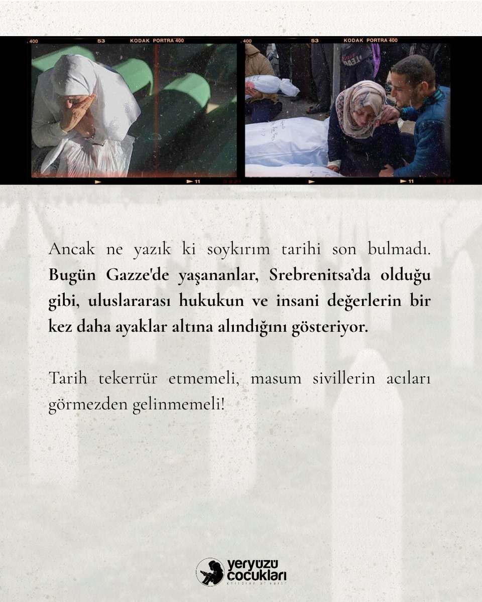 Srebrenitsa Soykırımı’nın üzerinden 30 yıl geçti, fakat acıları hala devam ediyor. Bosna’dan Gazze’ye, masum siviller bugün hala katlediliyor. 

Bosna’daki soykırımda şehit düşen tüm masum insanları rahmetle yad ediyoruz. 

Bir daha hiçbir halk soykırıma uğramama uğramasın!