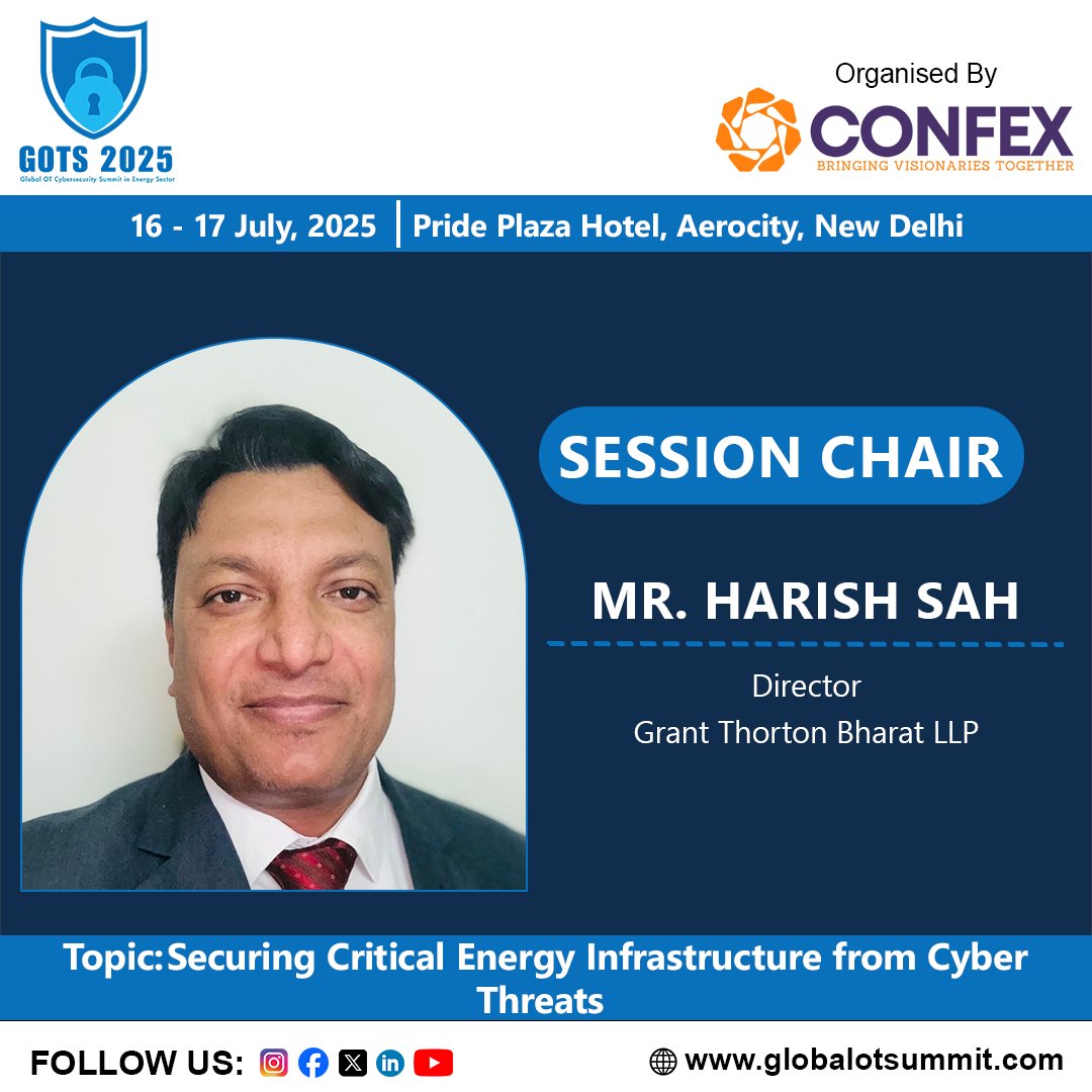 GOTS2025's tweet image. We are pleased to welcome 𝗠𝗿. Harish Sah Ji, Director, @GrantThorntonIN as Esteemed Session Chair at Global OT Cybersecurity Summit in Energy Sector (GOTS) 2025.
🛡️ Topic: Securing Critical Energy Infrastructure from Cyber Threats