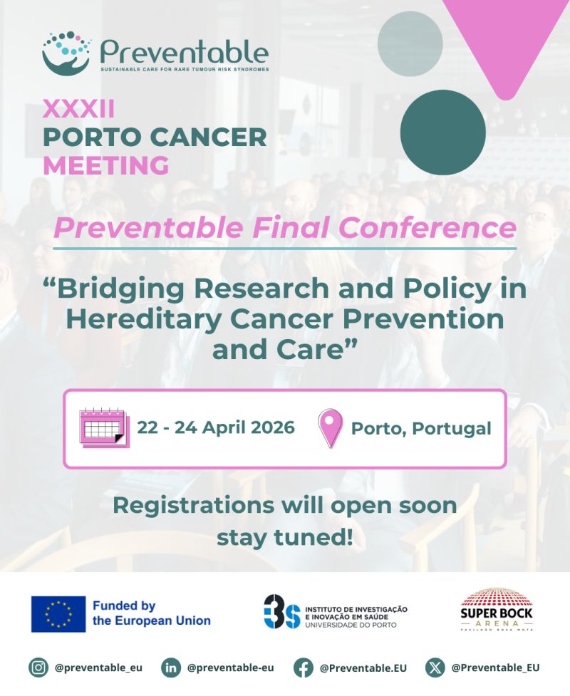 [PREVENTABLE]📢 Save the Date! The PREVENTABLE Final Conference is coming soon! 

 🗓 22–24 April 2026 
 📍 Porto, Portugal

We’re excited to welcome researchers, policymakers, healthcare professionals, and patient advocates for a major milestone event in the field of cancer