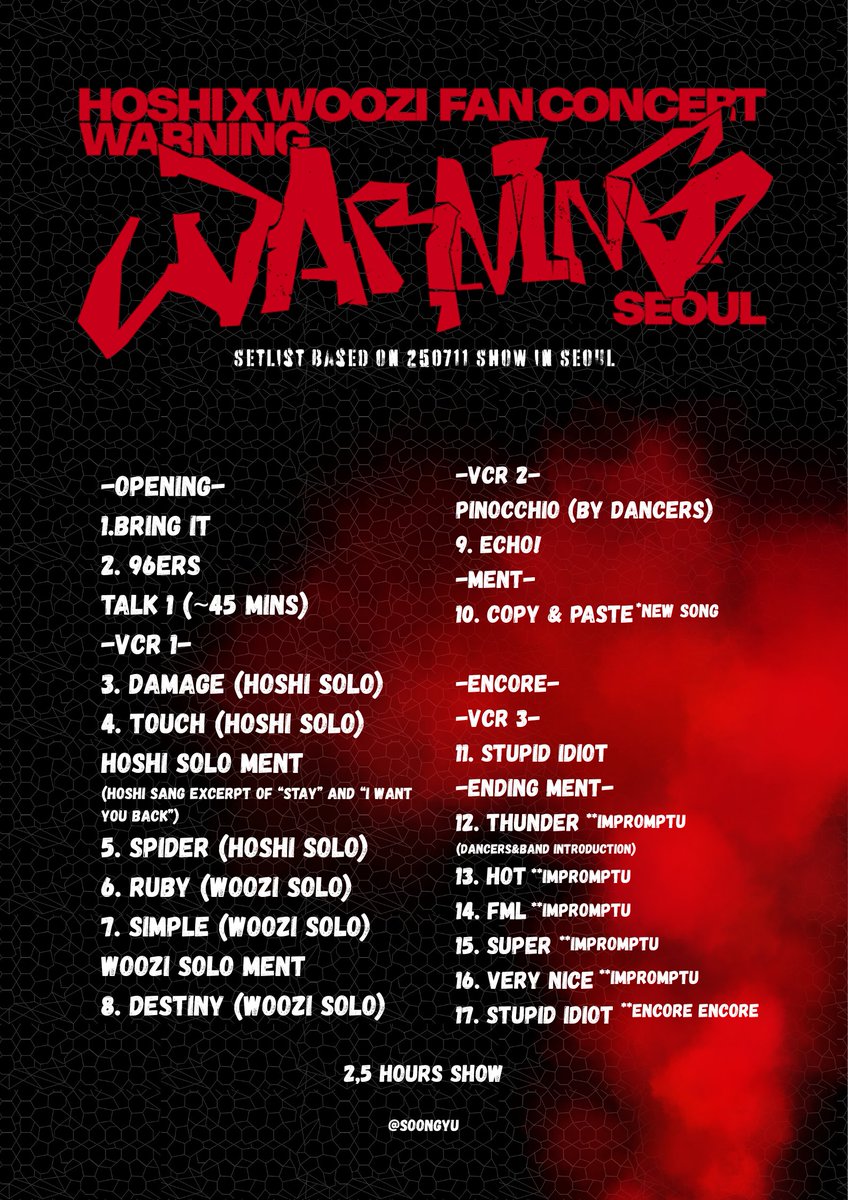soongyu's tweet photo. HOSHI x WOOZI Fan Concert "WARNING" in Seoul 250711 FULL SETLIST.

2.5 hours show. 

#HxW #호시X우지 #HOSHI #호시 #WOOZI #우지 #WARNING_SEOUL https://t.co/Z1MnV3AFPG