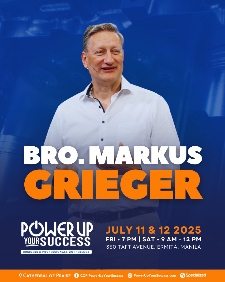 Join Bro. Markus Grieger at the Power Up Your Success Business &amp; Professionals Conference happening on July 11 &amp; 12, 2025 at Cathedral of Praise, 350 Taft Avenue, Manila.