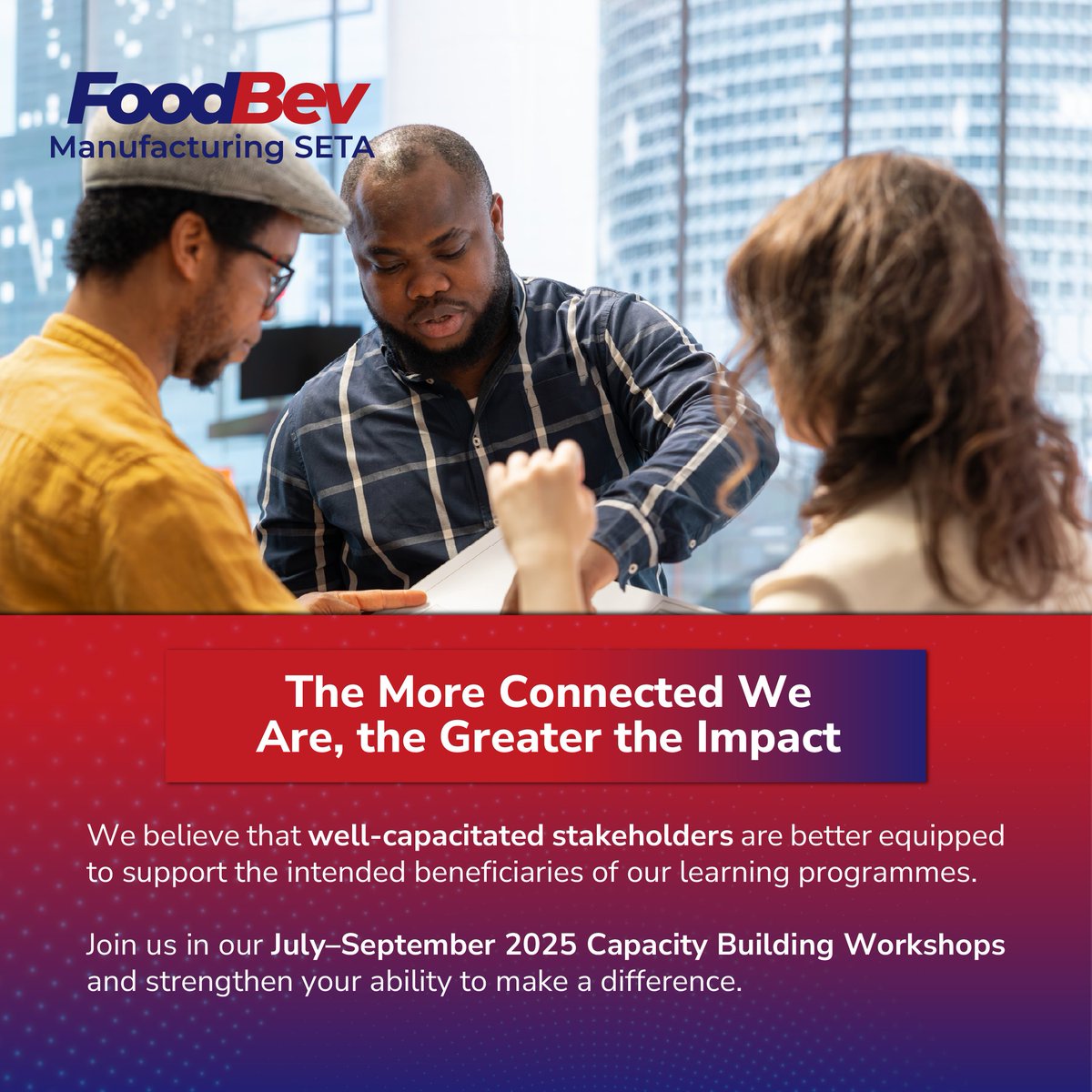 At FoodBev Manufacturing SETA we believe that the more connected with you, our valued stakeholder the greater impact on skilling the workforces in our sector. Join us this July-September for capacity building across various and key areas of our support to the sector we serve.