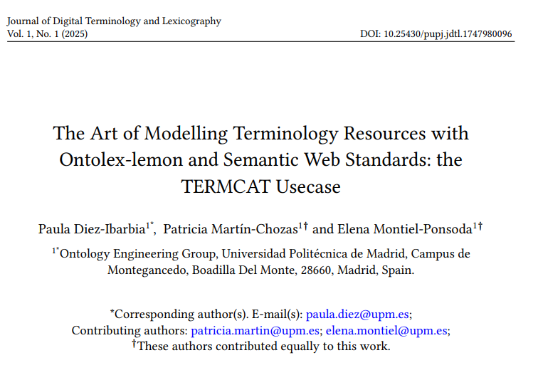 Paula Diez-Ibarbia, Patricia Martín-Chozas &amp; Elena Montiel-Ponsoda (2025): The Art of Modelling Terminology Resources with Ontolex-lemon and Semantic Web Standards: the TERMCAT Usecase. Journal on Digital Terminology and Lexicography, 1 (1), 1–24. 
➡️jdtl.padovauniversitypress.it/2025/1/1