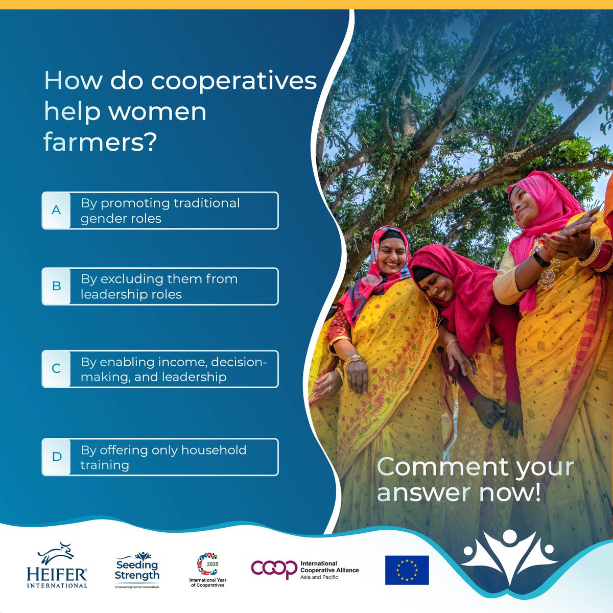heifer_asia's tweet photo. #SeedingStrength Quiz – Question 4!
Across #Asia, women are feeding families, tending fields, and building communities—yet they’re often excluded from the decisions that affect their lives and livelihoods. But what happens when women join cooperatives?
Q4: How do cooperatives help women smallholder farmers?
A. By promoting traditional gender roles
B. By excluding them from leadership roles
C. By enabling income, decision-making, and leadership
D. By offering only household training
💬 What do you think?
Comment your answer below ⬇️ and come back in 2 days to learn how cooperatives are unlocking the power and potential of #WomeninAgriculture.
👩🏾🌾 Hint: The real answer is transforming lives and communities across Asia.
📅 Want to hear directly from women leading this change?
#SeedingStrength #HeiferPowersCoop #IYC2025 #CooperativesBuildABetterWorld
@Heifer @ICAAPAC @coopnews @ilocoopsse @dotCoop