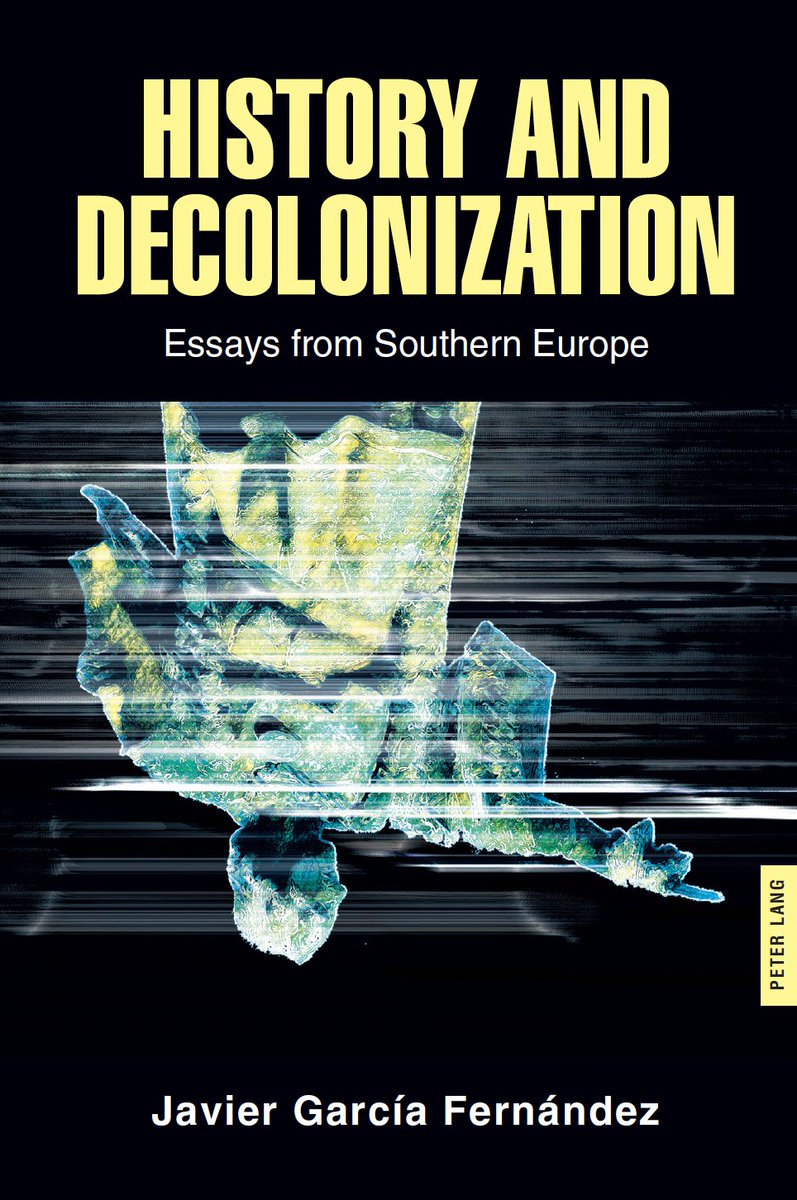 Anunciamos la publicación del nuevo libro Javier García Fernández, miembro de FORCESLAV. Se trata de History and Decolonization. Essays from the Southern Europe, una obra sobre teoría descolonial y debates historiográficos en torno al legado colonial en las ciencia sociales: