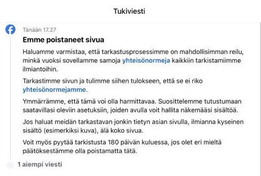 En ole Facebookissa. Tuttu kaveri oli ilmiantanut huijausviestin, missä nimelläni, kuvallani ja äänelläni oli annettu sijoitusvinkkejä. Facebook kertoo, että mainosta ei poisteta, koska se ei riko heidän yhteisönormejaan. 

Erikoiset on normit.