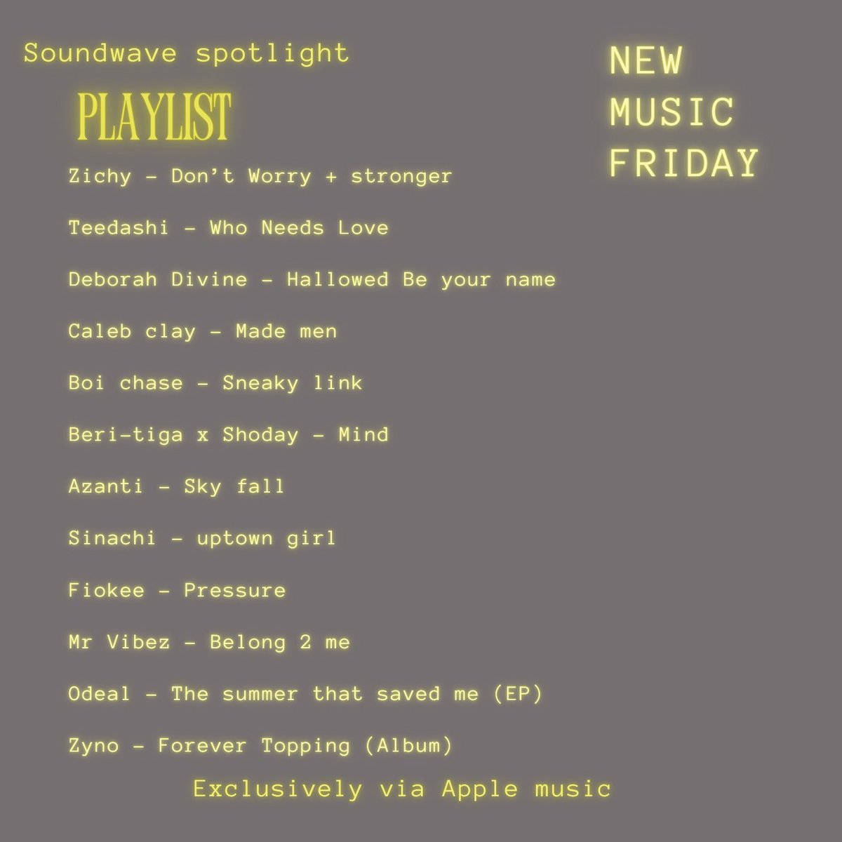 SOUNDWAVE SPOTLIGHT (@soundwavespot) on Twitter photo 🚨 NEW MUSIC FRIDAY
📸 Cover artist: <a href="/_zichy/">Zichylomona!</a>
Zichy - Don’t Worry + stronger (<a href="/_zichy/">Zichylomona!</a>)
Teedashi - Who Needs Love
Deborah Divine - Hallowed Be your name
Caleb clay - Made men (<a href="/crazycalebclay/">CALEB CLAY</a>)
Boi chase - Sneaky link (<a href="/boichasemusic/">Boi Chase</a>) 🚨 NEW MUSIC FRIDAY
📸 Cover artist: <a href="/_zichy/">Zichylomona!</a>
Zichy - Don’t Worry + stronger (<a href="/_zichy/">Zichylomona!</a>)
Teedashi - Who Needs Love
Deborah Divine - Hallowed Be your name
Caleb clay - Made men (<a href="/crazycalebclay/">CALEB CLAY</a>)
Boi chase - Sneaky link (<a href="/boichasemusic/">Boi Chase</a>)