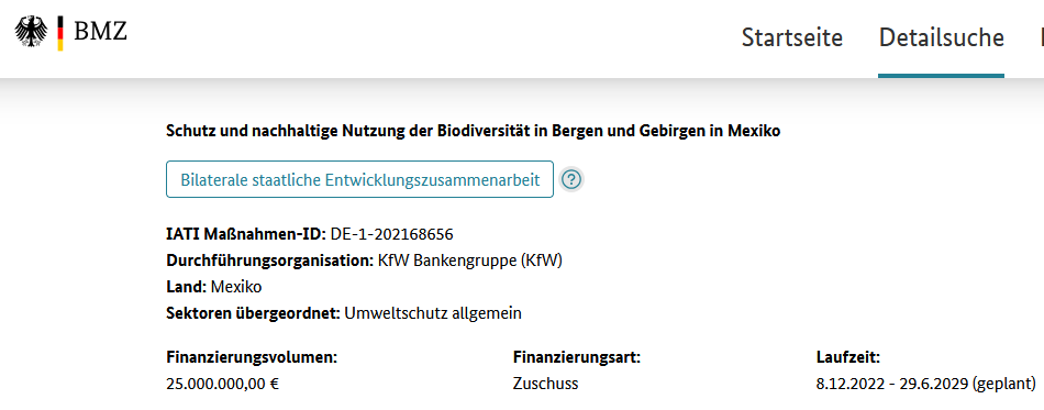 Die Bürger sollen erfahren, wo unser Steuergeld bleibt.☝️ 

25.000.000 Euro gibt die Bundesregierung für das  Programm "Schutz und nachhaltige Nutzung der Biodiversität in Bergen und Gebirgen in Mexiko" aus.

Aus der Maßnahmenbeschreibung: "Illegale Aktivitäten, eine nicht