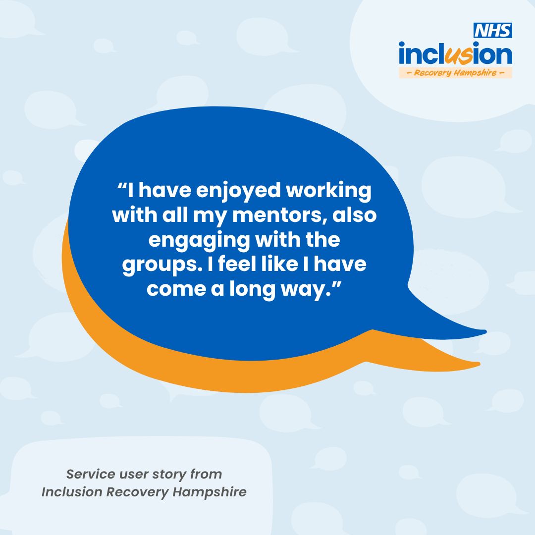 Inclusion Recovery Hampshire (@inclusion_hants) on Twitter photo “I have enjoyed working with all my mentors, also engaging with the groups. I feel like I have come a long way.”
This is just one of many stories from those who have accessed our service, you can find more on <a href="/careopinion/">Care Opinion</a> “I have enjoyed working with all my mentors, also engaging with the groups. I feel like I have come a long way.”
This is just one of many stories from those who have accessed our service, you can find more on <a href="/careopinion/">Care Opinion</a>