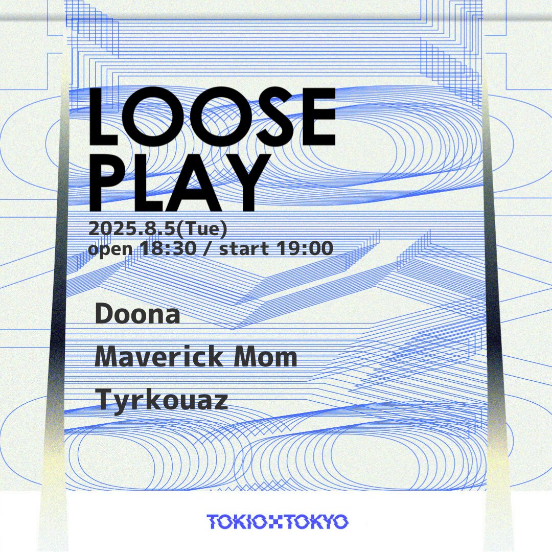 TOKIO TOKYO (@tokiotokyo_) on Twitter photo 【明日開催!】
LOOSE PLAY
08/05 (火)
OPEN 18:30 / START 19:00
ADV / DOOR ¥3000 / ¥3500 + 1D
Doona <a href="/DoonaOfficial/">Doona</a>
Maverick Mom <a href="/maverickmom_bd/">Maverick Mom(メイブリックマム)</a>
Tyrkouaz <a href="/Tyrkouaz_dnb/">Tyrkouaz(ティルクアーズ)</a>
🎫▶︎t.livepocket.jp/e/20250805 【明日開催!】
LOOSE PLAY
08/05 (火)
OPEN 18:30 / START 19:00
ADV / DOOR ¥3000 / ¥3500 + 1D
Doona <a href="/DoonaOfficial/">Doona</a>
Maverick Mom <a href="/maverickmom_bd/">Maverick Mom(メイブリックマム)</a>
Tyrkouaz <a href="/Tyrkouaz_dnb/">Tyrkouaz(ティルクアーズ)</a>
🎫▶︎t.livepocket.jp/e/20250805