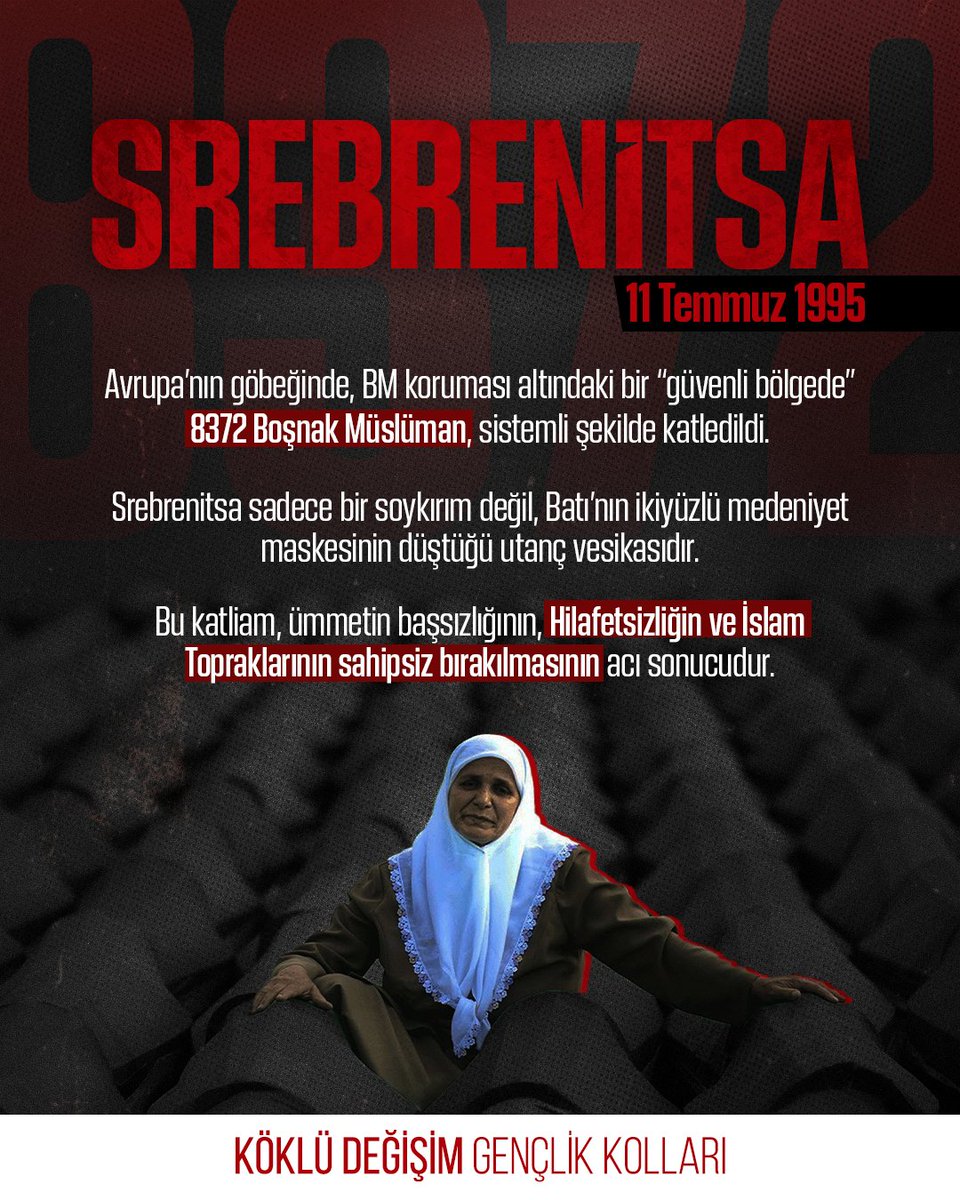 #Srebrenitsa Katliamı | 11 Temmuz 1995

Avrupa’nın göbeğinde, BM koruması altındaki bir “güvenli bölgede” 8372 Boşnak Müslüman, sistemli şekilde katledildi.

Srebrenitsa sadece bir soykırım değil, Batı’nın ikiyüzlü medeniyet maskesinin düştüğü utanç vesikasıdır.

Bu katliam,