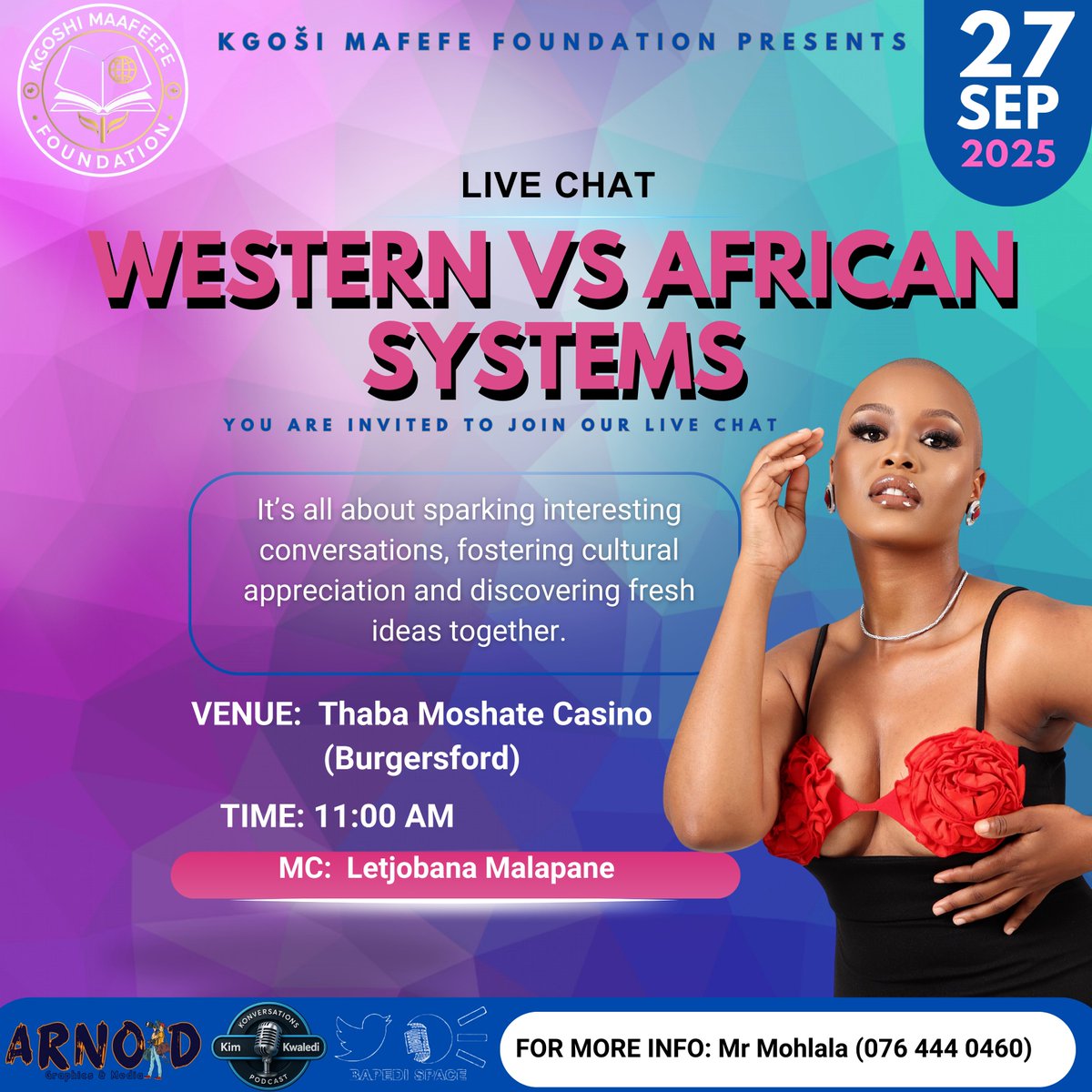 Exciting News!!.

Kgoši Mafefe Foundation presents the WESTERN VS AFRICAN SYSTEMS live chat taking place on the 27th SEPTEMBER 2025 at Thaba Moshate Casino (Burgersford) from 11:00 am!!.

I will be your MC!!. 

See you there!!.