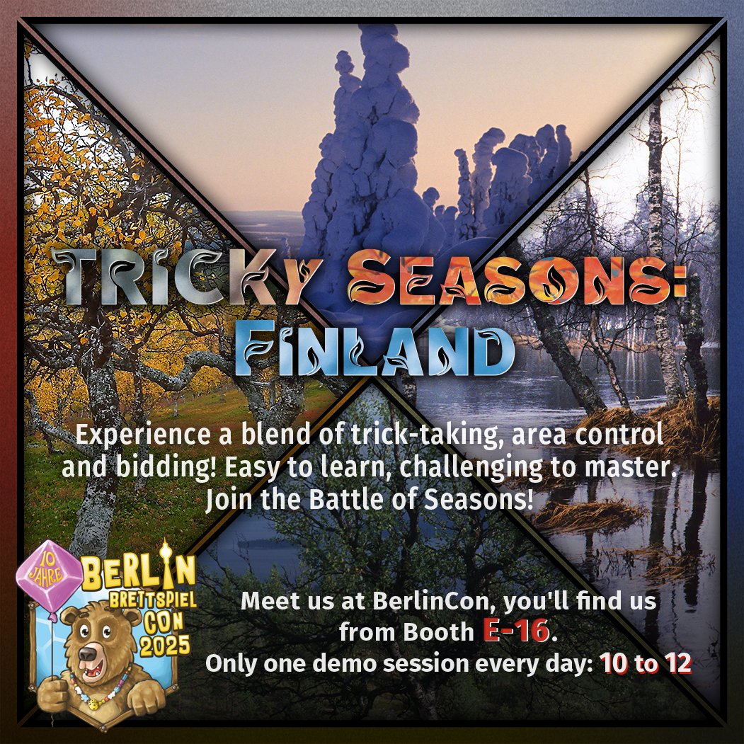 Experience a blend of trick-taking, area control and bidding with Tricky Seasons. Meet us at BerlinCon @ E-16! Only one demo session daily: 10:00 to 12:00. See you soon!