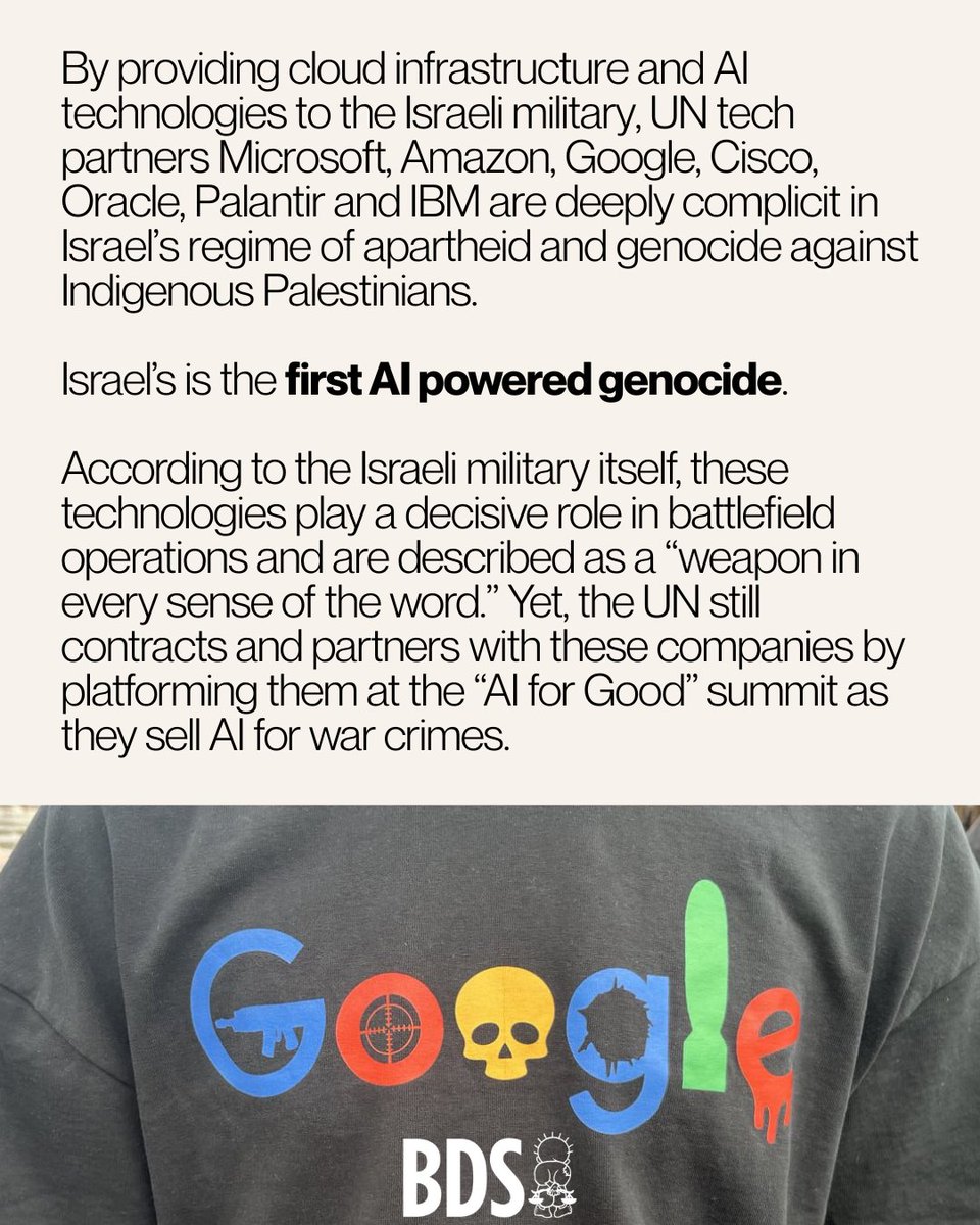 By providing cloud infrastructure and AI technologies to the Israeli military, UN tech partners Microsoft, Amazon, Google, Cisco, Oracle, Palantir and IBM are deeply complicit in Israel’s regime of apartheid and genocide against Indigenous Palestinians. 

Israel’s is the first AI