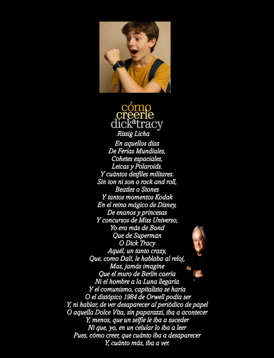 Cómo creerle a Dick Tracy

En aquellos días
De Ferias Mundiales,
Cohetes espaciales,
Leicas y Polaroids.
Y cuántos desfiles militares.
Sin ton ni son o rock and roll,
Beatles o Stones
Y tantos momentos Kodak
En el reino mágico de Disney,
De enanos y princesas
Y concursos de Miss
