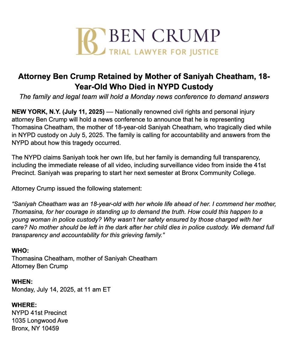 BenCrumpLaw's tweet image. MEDIA ALERT: On Monday at 11 a.m. ET, @AttorneyCrump will hold a news conference with Thomasina Cheatham, the mother of 18-yo Saniyah Cheatham, who tragically died while in NYPD custody on July 5, 2025.