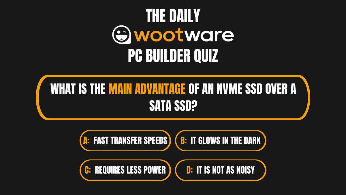 We're back with Day 4 of the Wootware PC Builder Quiz! 📝

The answer to yesterday's question was...
C: Your Graphics Card! ✅

Here is Question 4!