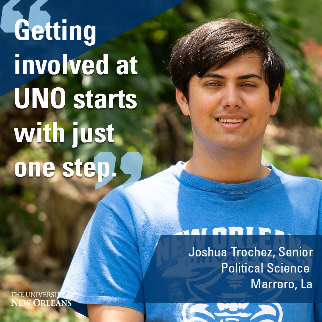 UofNO's tweet image. "Getting involved at UNO starts with just one step. Once I graduate, I plan to work in the city government of New Orleans and hopefully run for an elected position in the future." –Joshua Trochez, Political Science